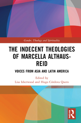 The Indecent Theologies of Marcella Althaus-Reid