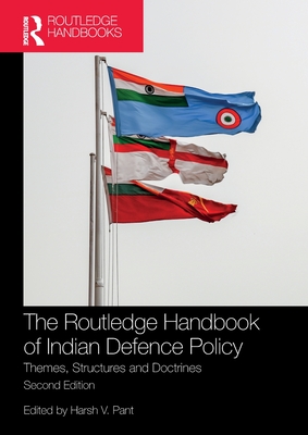 The Routledge Handbook of Indian Defence Policy