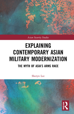 Explaining Contemporary Asian Military Modernization