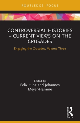 Controversial Histories - Current Views on the Crusades