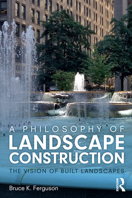 A Philosophy of Landscape Construction