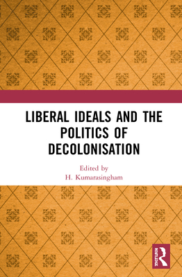 Liberal Ideals and the Politics of Decolonisation