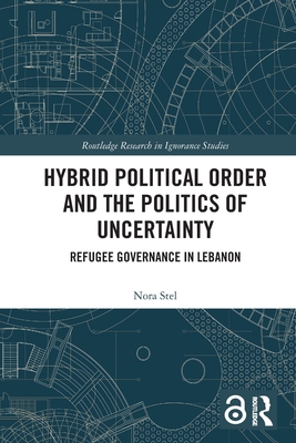 Hybrid Political Order and the Politics of Uncertainty