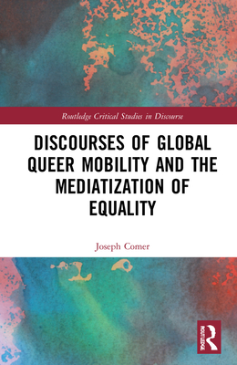 Discourses of Global Queer Mobility and the Mediatization of Equality