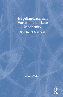 Hegelian-Lacanian Variations on Late Modernity