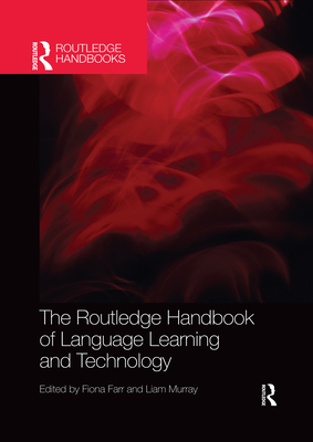 The Routledge Handbook of Language Learning and Technology