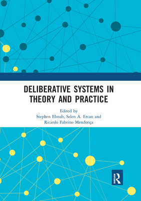 Deliberative Systems in Theory and Practice