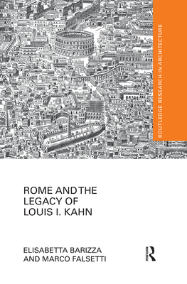 Rome and the Legacy of Louis I. Kahn