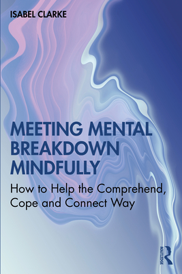 Meeting Mental Breakdown Mindfully