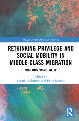 Rethinking Privilege and Social Mobility in Middle-Class Migration