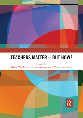 Teachers Matter - But How?