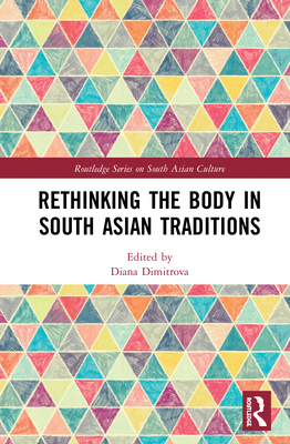 Rethinking the Body in South Asian Traditions