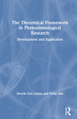 The Theoretical Framework in Phenomenological Research