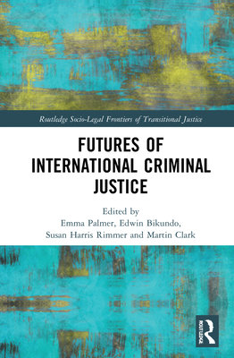 Futures of International Criminal Justice