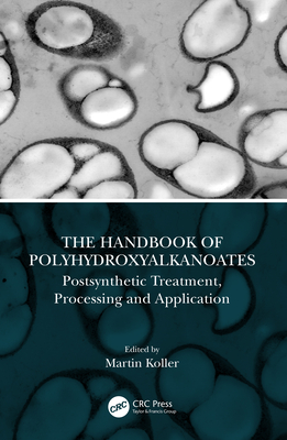 The Handbook of Polyhydroxyalkanoates