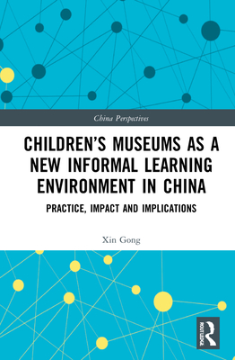 Children's Museums as a New Informal Learning Environment in China