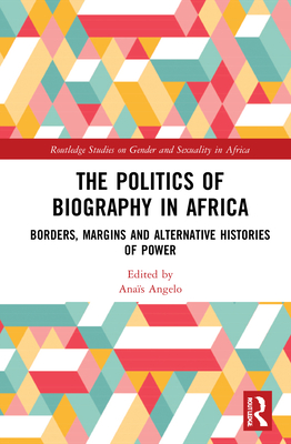 The Politics of Biography in Africa