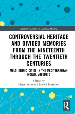 Controversial Heritage and Divided Memories from the Nineteenth Through the Twentieth Centuries