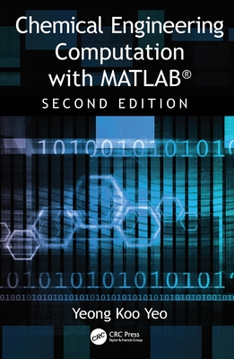 Chemical Engineering Computation with MATLAB (R)