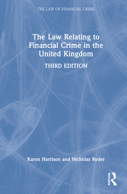 The Law Relating to Financial Crime in the United Kingdom