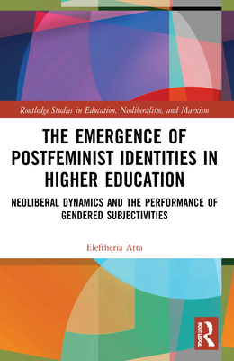 The Emergence of Postfeminist Identities in Higher Education