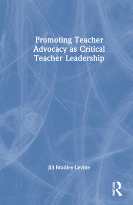 Promoting Teacher Advocacy as Critical Teacher Leadership