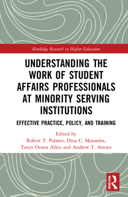 Understanding the Work of Student Affairs Professionals at Minority Serving Institutions