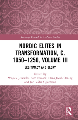 Nordic Elites in Transformation, c. 1050-1250, Volume III