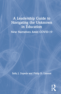 A Leadership Guide to Navigating the Unknown in Education