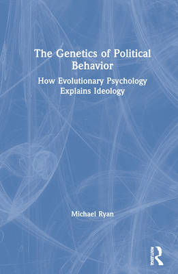 The Genetics of Political Behavior