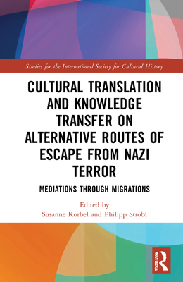 Cultural Translation and Knowledge Transfer on Alternative Routes of Escape from Nazi Terror