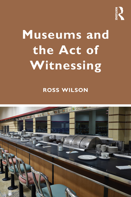 Museums and the Act of Witnessing