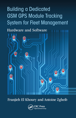 Building a Dedicated GSM GPS Module Tracking System for Fleet Management