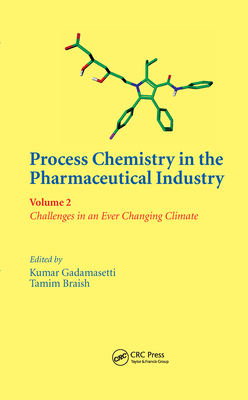 Process Chemistry in the Pharmaceutical Industry, Volume 2