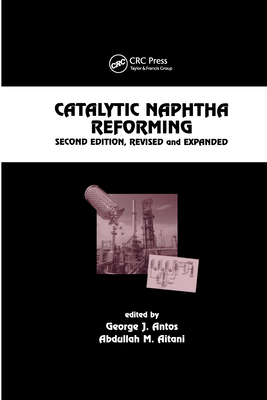 Catalytic Naphtha Reforming, Revised and Expanded