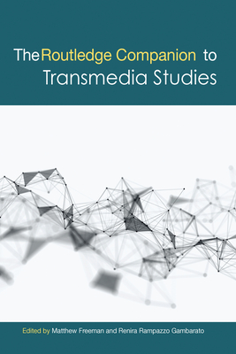 The Routledge Companion to Transmedia Studies