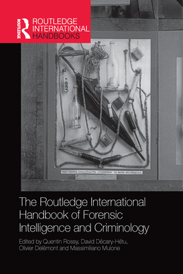 The Routledge International Handbook of Forensic Intelligence and Criminology