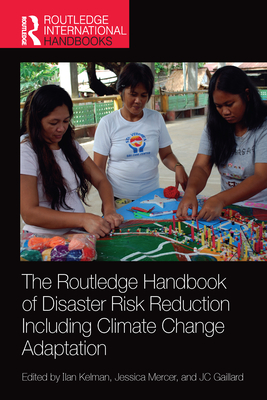 The Routledge Handbook of Disaster Risk Reduction Including Climate Change Adaptation