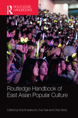 Routledge Handbook of East Asian Popular Culture