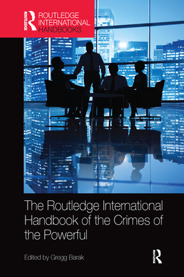 The Routledge International Handbook of the Crimes of the Powerful