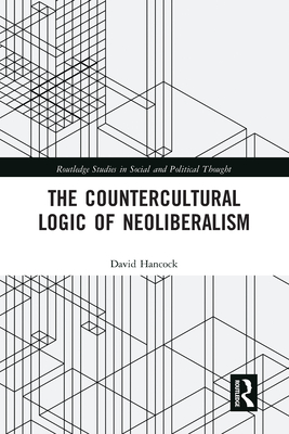 The Countercultural Logic of Neoliberalism