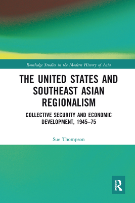 The United States and Southeast Asian Regionalism