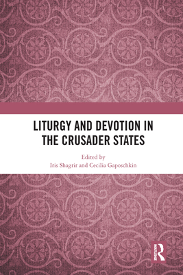 Liturgy and Devotion in the Crusader States