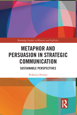 Metaphor and Persuasion in Strategic Communication