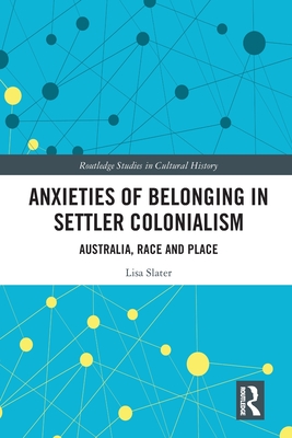 Anxieties of Belonging in Settler Colonialism