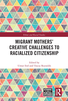 Migrant Mothers' Creative Challenges to Racialized Citizenship