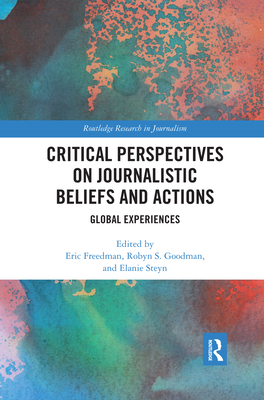 Critical Perspectives on Journalistic Beliefs and Actions