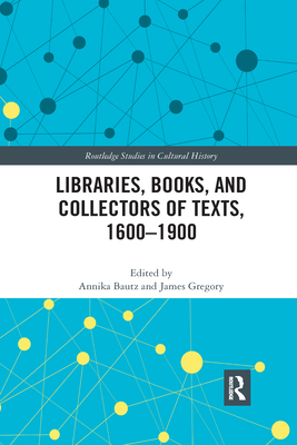 Libraries, Books, and Collectors of Texts, 1600-1900