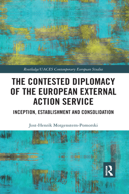 The Contested Diplomacy of the European External Action Service