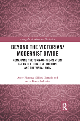 Beyond the Victorian/ Modernist Divide